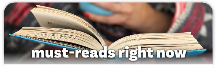 Must-Reads Right Now